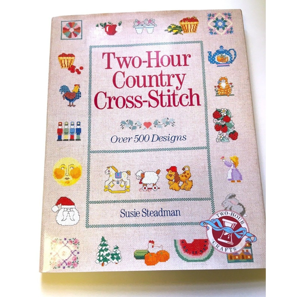 Two-Hour Country Cross-Stitch : Over 500 Designs by Susie Steadman (1996,...